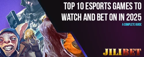 Top 10 Esports Games to Watch and Bet on in 2025 – A Complete Guide